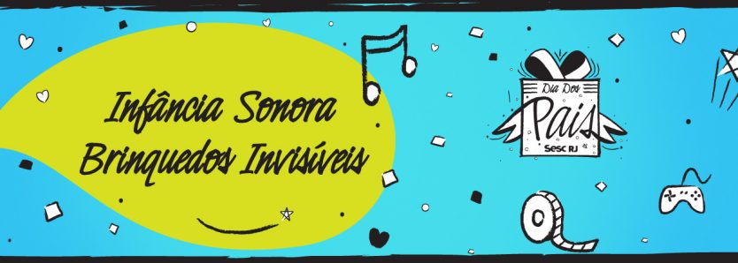 Infância Sonora Brinquedos Invisíveis