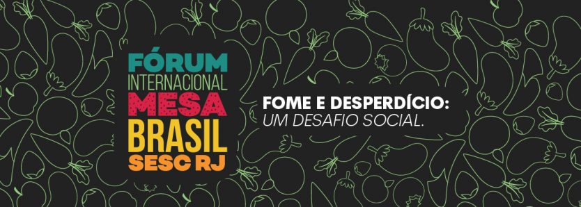 Fórum Internacional Mesa Brasil