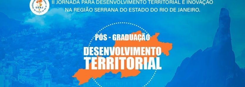 II JORNADA PARA O DESENVOLVIMENTO TERRITORIAL E INOVAÇÃO NA REGIÃO SERRANA DO ESTADO DO RIO DE JANEIRO