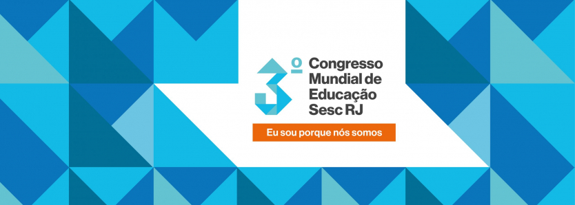 3º Congresso Mundial Sesc RJ de Educação