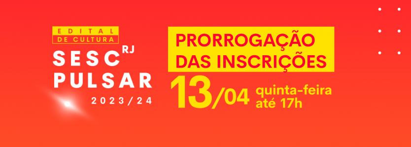 Inscrições prorrogadas para o Edital Sesc de Cultura