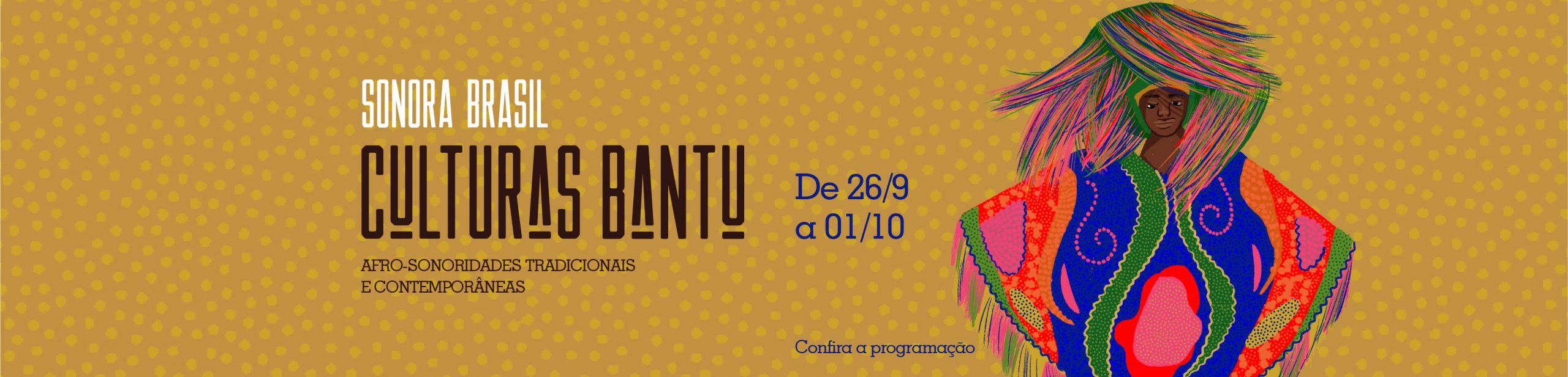 Sonora Brasil – Culturas Bantu Afro-Sonoridades Tradicionais e Contemporâneas.