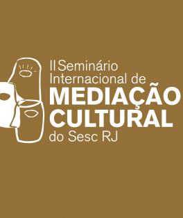 II Seminário Internacional de Mediação Cultural Sesc RJ