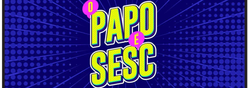 O Papo é Sesc