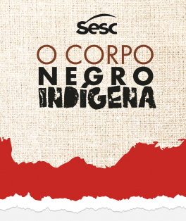 O Corpo Negro-Indígena