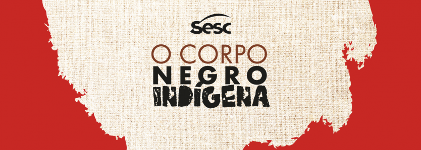 O Corpo Negro-Indígena